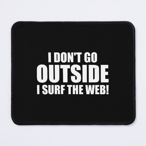 Item preview, I Don't Go Outside I Surf The Web Text Design designed and sold by iiqtpowqi.