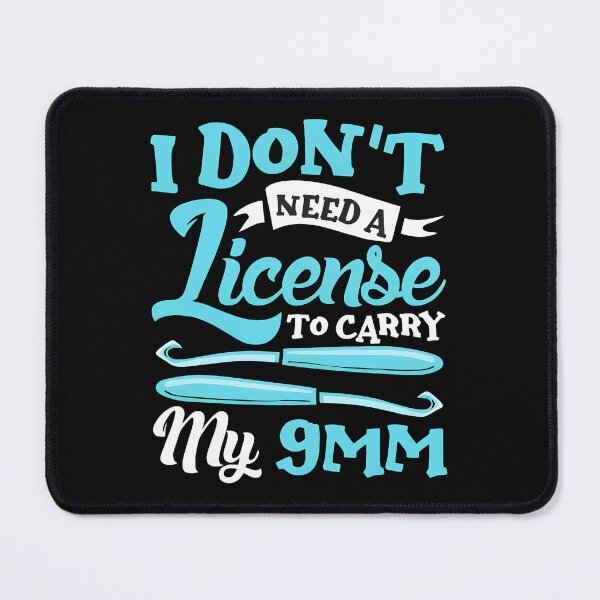 Item preview, I Don't Need A License To Carry My 9MM - Funny Crochet designed and sold by iiqtpowqi.