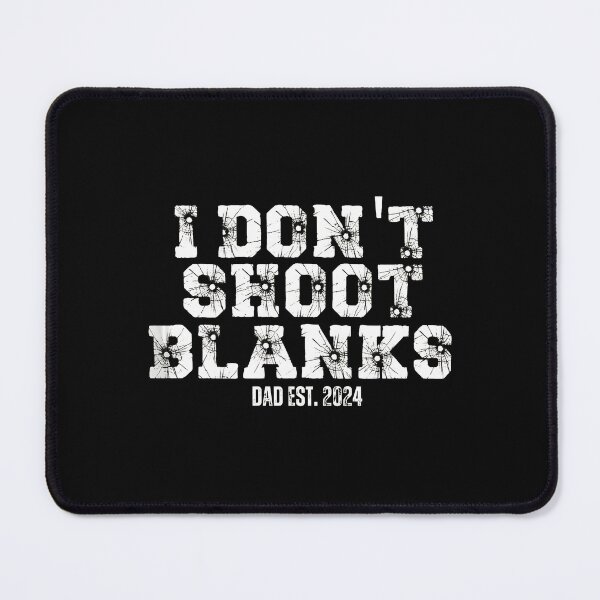 Item preview, I Don't Shoot Blanks Dad Est 2024 designed and sold by iiqtpowqi.