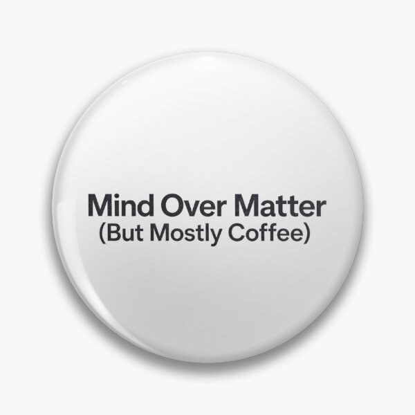 Item preview, Mind Over Matter (But Mostly Coffee) designed and sold by FunnyShop67.