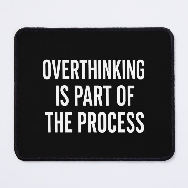 Item preview, Overthinking is part of Process designed and sold by DezigenArtz.