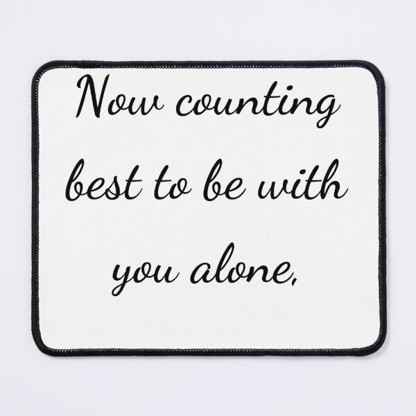 Item preview, “Now counting best to be with you alone,” - handwriting black designed and sold by ariksworld.