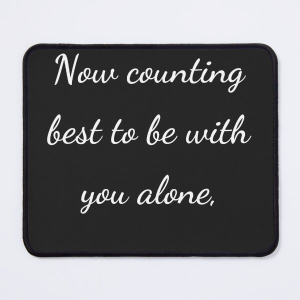 Item preview, “Now counting best to be with you alone,” - handwriting white designed and sold by ariksworld.