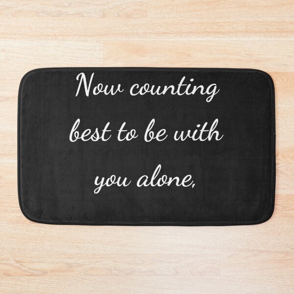 Item preview, “Now counting best to be with you alone,” - handwriting white designed and sold by ariksworld.