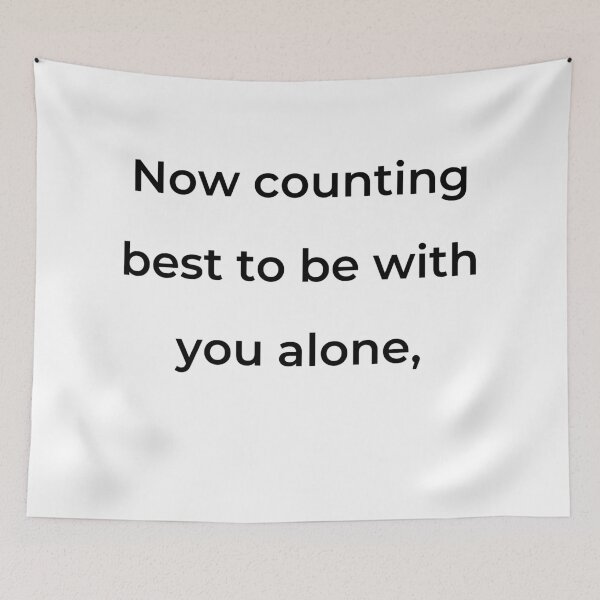 Item preview, “Now counting best to be with you alone,” - print black designed and sold by ariksworld.