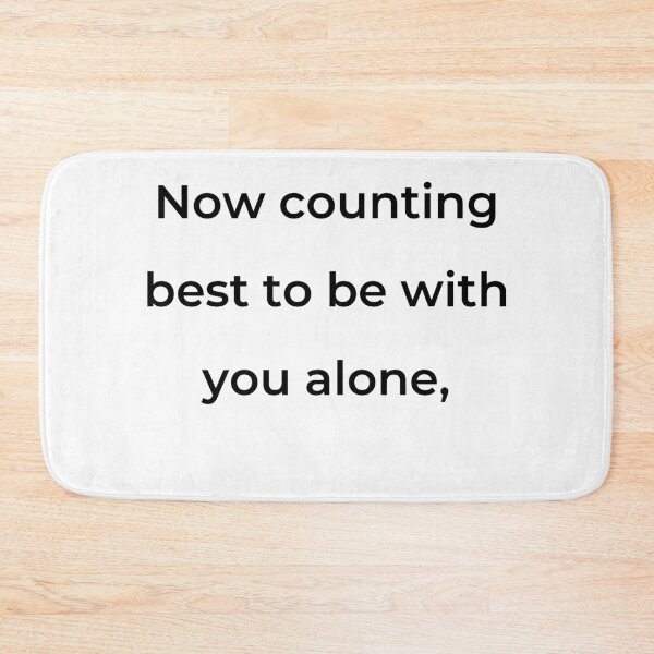 Item preview, “Now counting best to be with you alone,” - print black designed and sold by ariksworld.