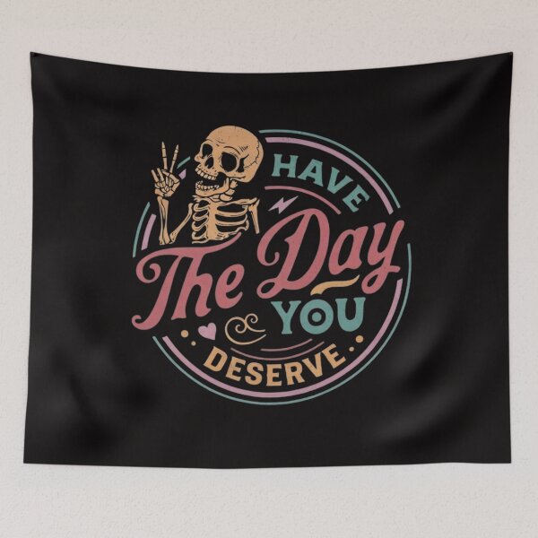 Item preview, Have The Day You Deserve designed and sold by tariancoveghh.