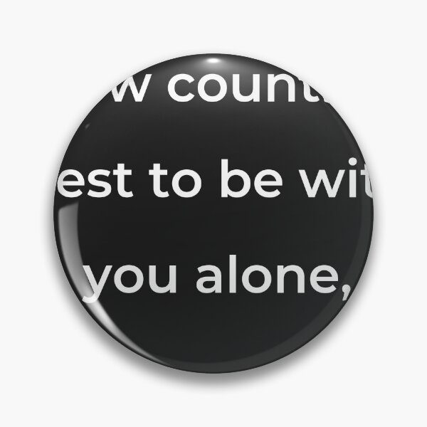Item preview, “Now counting best to be with you alone,” - print white designed and sold by ariksworld.