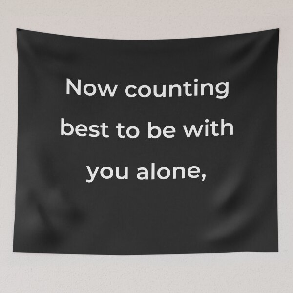 Item preview, “Now counting best to be with you alone,” - print white designed and sold by ariksworld.