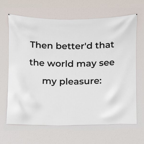 Item preview, “Then better’d that the world may see my pleasure:” - print black designed and sold by ariksworld.