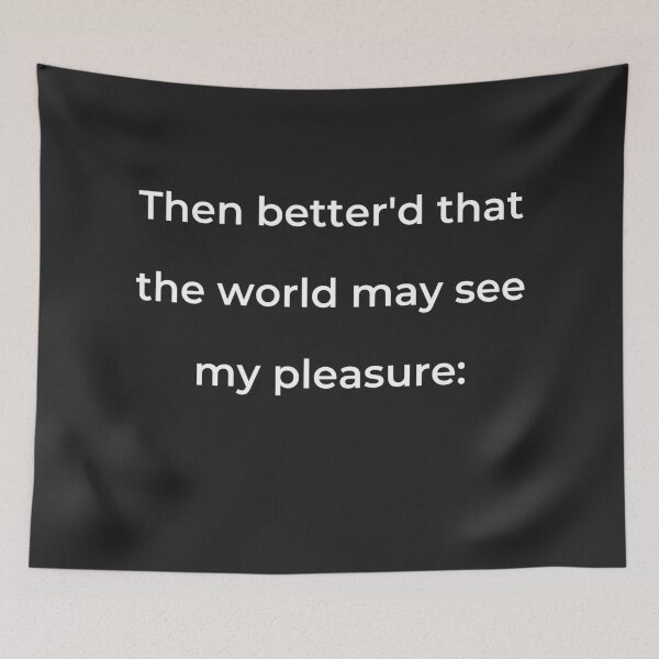 Item preview, “Then better’d that the world may see my pleasure:” - print white designed and sold by ariksworld.