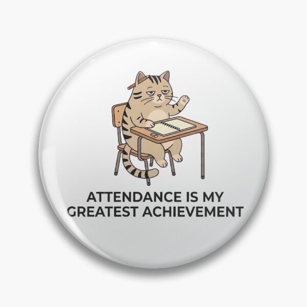 Item preview, Attendance Is My Greatest Achievement - Cat Design designed and sold by RunningWhiskers.