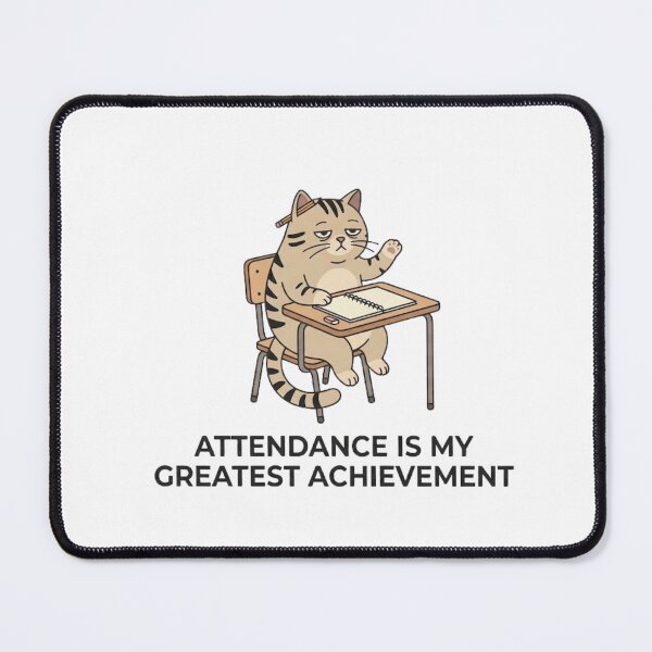 Item preview, Attendance Is My Greatest Achievement - Cat Design designed and sold by RunningWhiskers.
