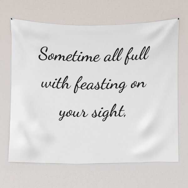 Item preview, “Sometime all full with feasting on your sight,” - handwriting black designed and sold by ariksworld.