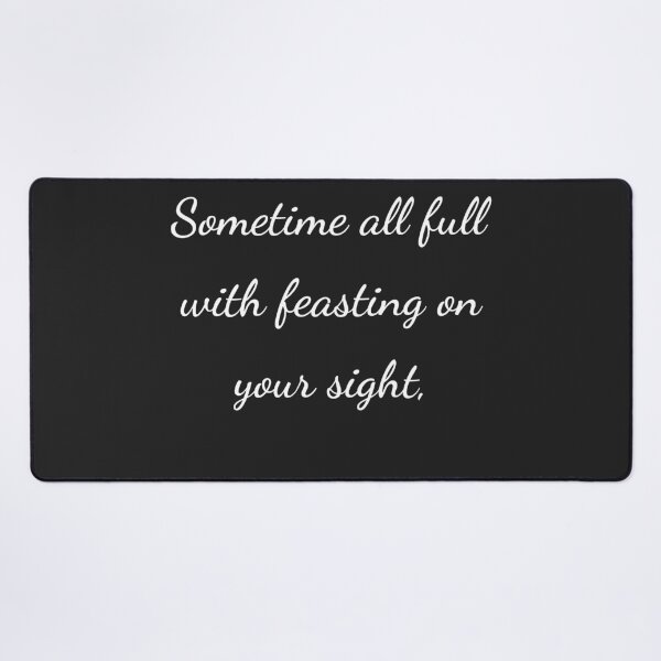 Item preview, “Sometime all full with feasting on your sight,” - handwriting white designed and sold by ariksworld.