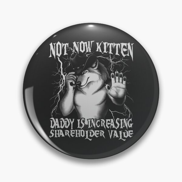 Item preview, Not Now Kitten Daddy Increasing Shareholder Value designed and sold by Darkifun.