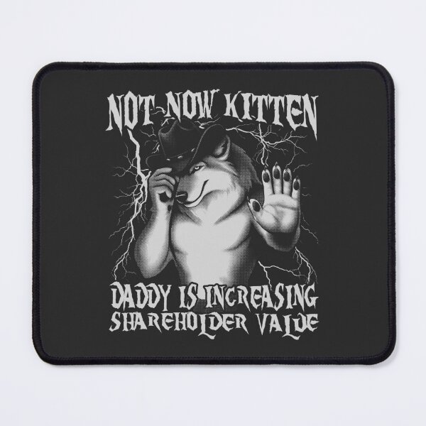 Item preview, Not Now Kitten Daddy Increasing Shareholder Value designed and sold by Darkifun.
