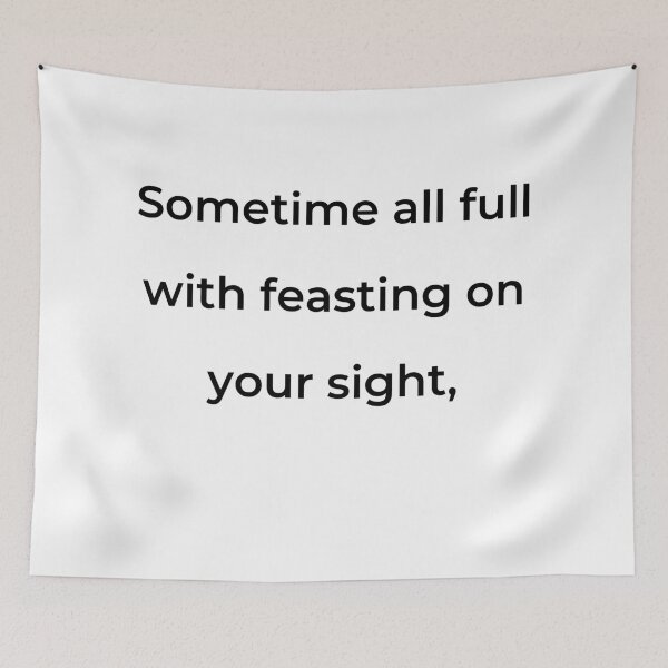 Item preview, “Sometime all full with feasting on your sight,” - print black designed and sold by ariksworld.
