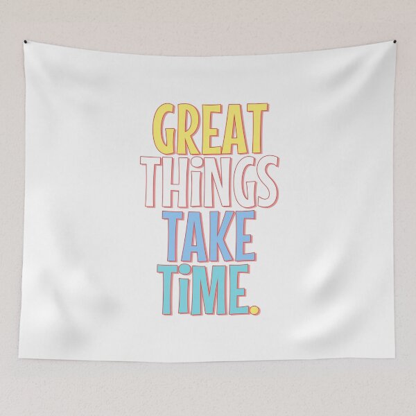 Item preview, Great Things Take Time designed and sold by PublicArtDesign.