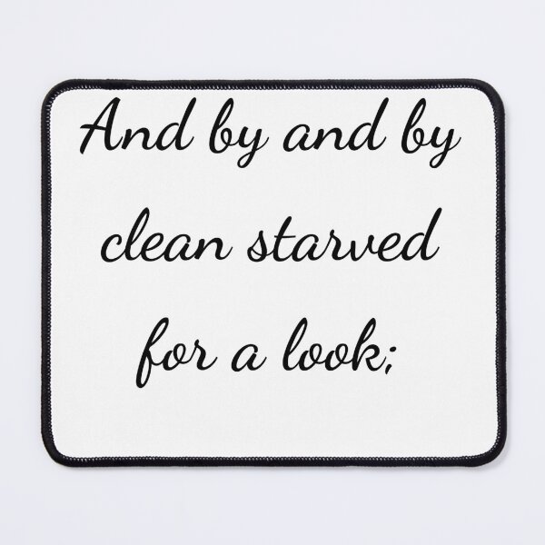 Item preview, “And by and by clean starved for a look;” - handwriting black designed and sold by ariksworld.