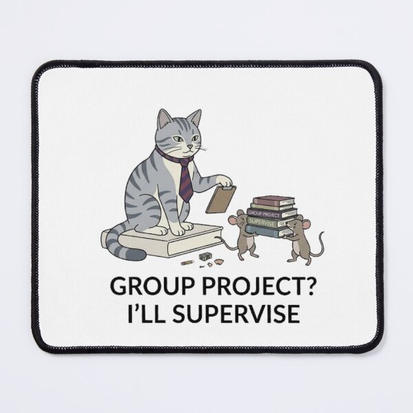 Item preview, Group Project? I'll Supervise - Cat Design designed and sold by RunningWhiskers.