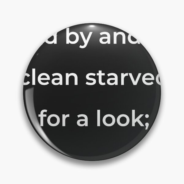 Item preview, “And by and by clean starved for a look;” - print white designed and sold by ariksworld.