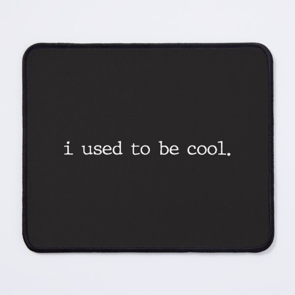 Item preview, I Used To Be Cool ⭐⭐⭐⭐⭐ designed and sold by TGAlchemist.