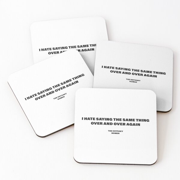 Item preview, I Hate Saying the Same Thing Over and Over Again — The Odyssey Quote (White Version) designed and sold by LiteraryRelics.