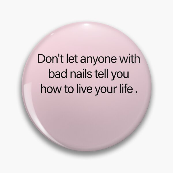 Item preview, Don’t Let Anyone With Bad Nails Tell You How to Live Your Life – Funny Nail Tech & Manicure Slogan designed and sold by Creations by lyne.