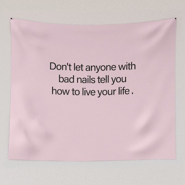 Item preview, Don’t Let Anyone With Bad Nails Tell You How to Live Your Life – Funny Nail Tech & Manicure Slogan designed and sold by Creations by lyne.