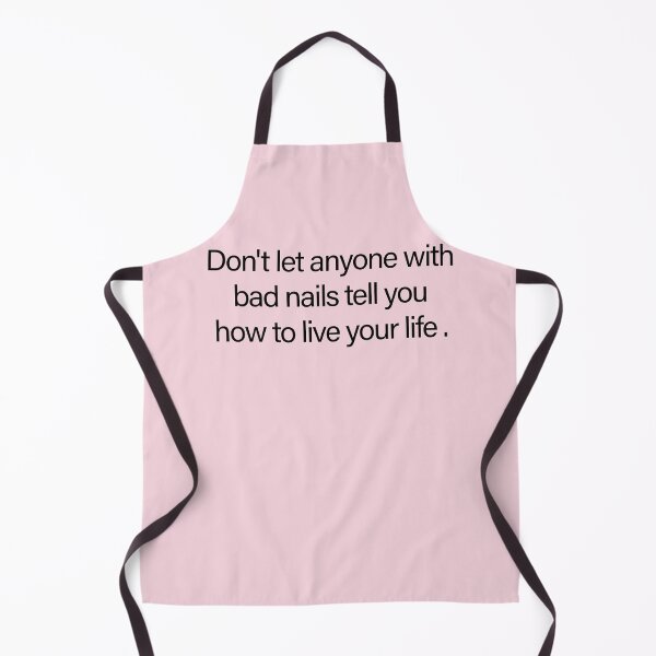 Item preview, Don’t Let Anyone With Bad Nails Tell You How to Live Your Life – Funny Nail Tech & Manicure Slogan designed and sold by Creations by lyne.