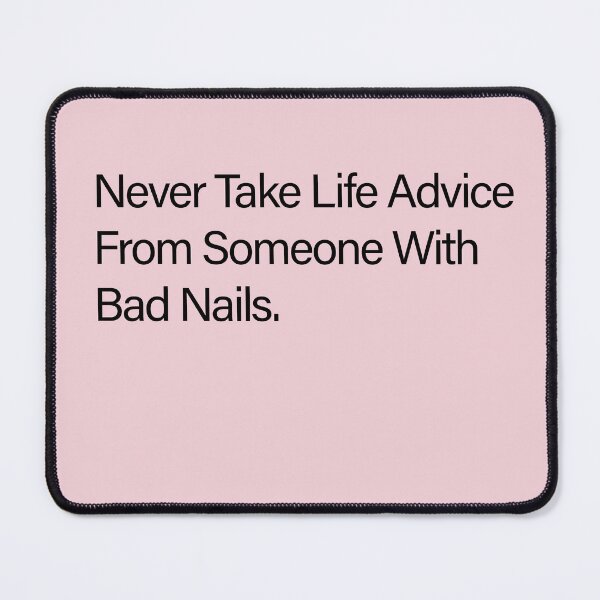 Item preview, Never Take Life Advice From Someone With Bad Nails – Funny Nail Tech Quote designed and sold by Creations by lyne.
