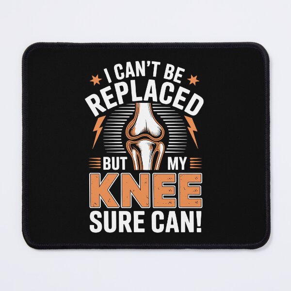 Item preview, I CAN'T BE REPLACED BUT MY KNEE SURE CAN! designed and sold by jkrphoto.