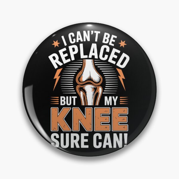 Item preview, I CAN'T BE REPLACED BUT MY KNEE SURE CAN! designed and sold by jkrphoto.