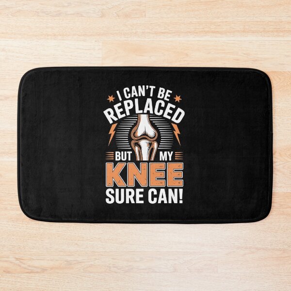 Item preview, I CAN'T BE REPLACED BUT MY KNEE SURE CAN! designed and sold by jkrphoto.