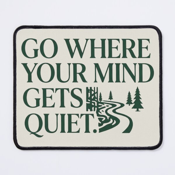 Item preview, Go Where Your Mind Gets Quiet Outdoor Hiking Mental Health Quote designed and sold by Amr Darwish Graphic designer.