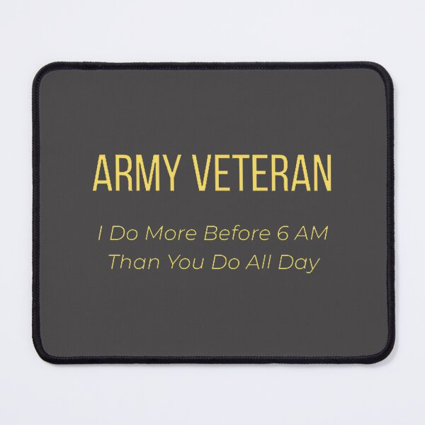 Item preview, Army Veteran “I Do More Before Am Than You Do All Day” – Proud Military Humor Tee PERFECT GIFT FOR YOU AND FRIENDS designed and sold by Pronto777.
