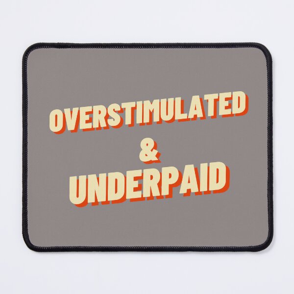 Item preview, Overstimulated And Underpaid Retro Work Burnout Typography Graphic designed and sold by DecibelDecor034.
