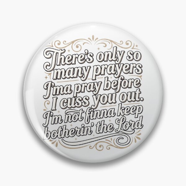 Item preview, There's Only So Many Prayers Imma Pray Before I Cuss You Out I'm Not Finna Keep Botherin' Lord designed and sold by hemagamo.