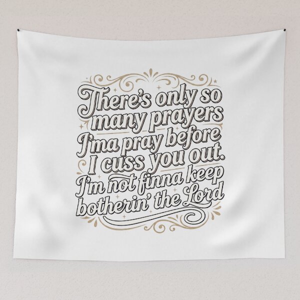 Item preview, There's Only So Many Prayers Imma Pray Before I Cuss You Out I'm Not Finna Keep Botherin' Lord designed and sold by hemagamo.