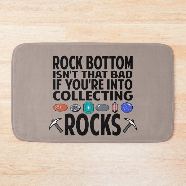 Item preview, Rock Bottom Isn't that Bad If You're Into Collecting Rocks rock collector designed and sold by Colorfulman.