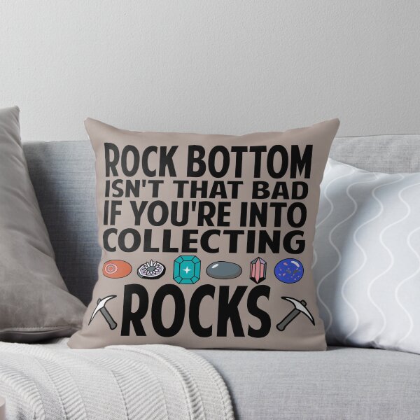 Item preview, Rock Bottom Isn't that Bad If You're Into Collecting Rocks rock collector designed and sold by Colorfulman.