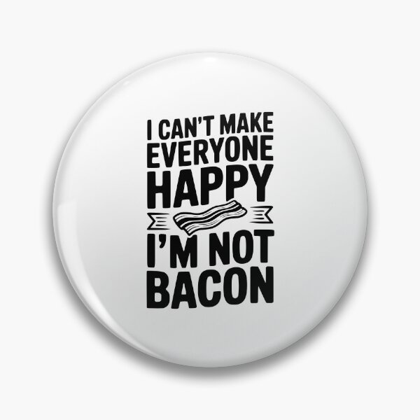 Item preview, I Can't Make Everyone Happy I'm Not Bacon designed and sold by Frank Ring.