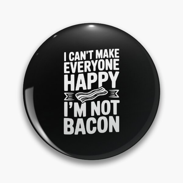 Item preview, I Can't Make Everyone Happy I'm Not Bacon designed and sold by Frank Ring.