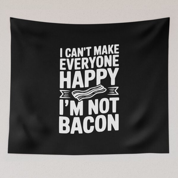 Item preview, I Can't Make Everyone Happy I'm Not Bacon designed and sold by Frank Ring.