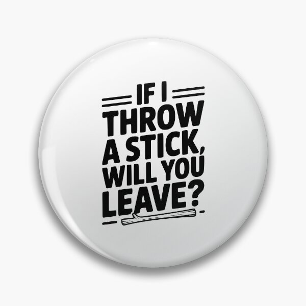 Item preview, If I Throw a Stick, Will You Leave? designed and sold by Frank Ring.