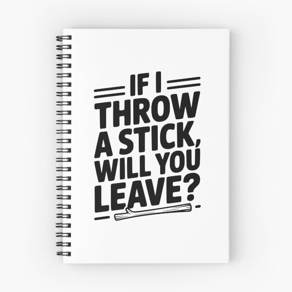 Item preview, If I Throw a Stick, Will You Leave? designed and sold by Frank Ring.