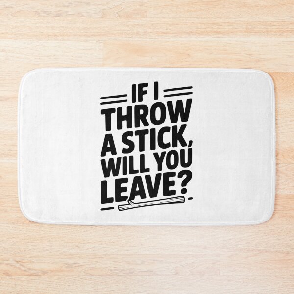 Item preview, If I Throw a Stick, Will You Leave? designed and sold by Frank Ring.