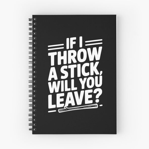 Item preview, If I Throw a Stick, Will You Leave? designed and sold by Frank Ring.
