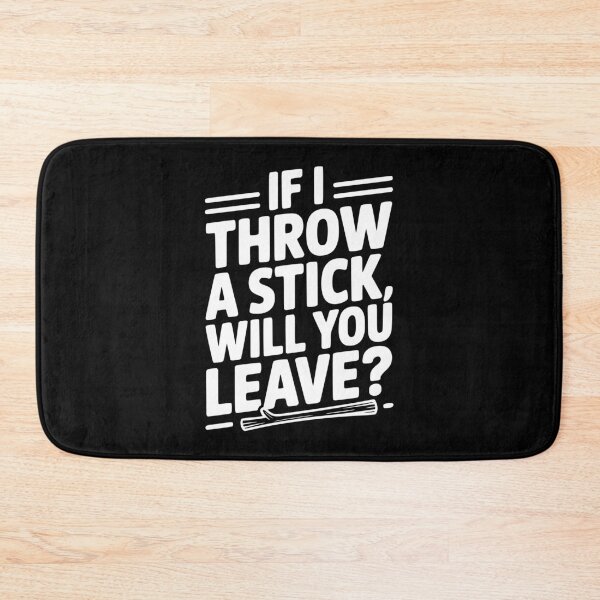 Item preview, If I Throw a Stick, Will You Leave? designed and sold by Frank Ring.